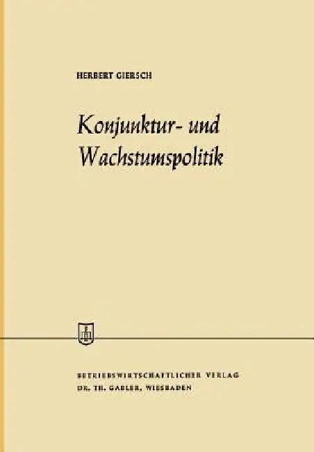 Konjunktur- Und Wachstumspolitik in Der Offenen Wirtschaft (English, Herbert Giersch)