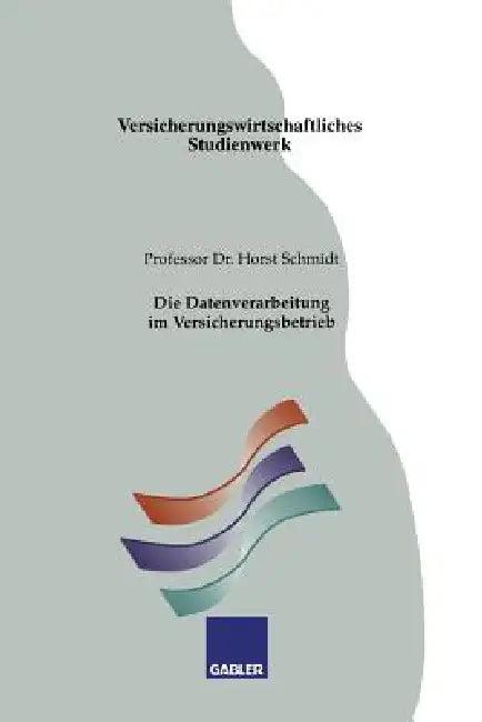 Die Datenverarbeitung Im Versicherungsbetrieb (English, Horst Schmidt)