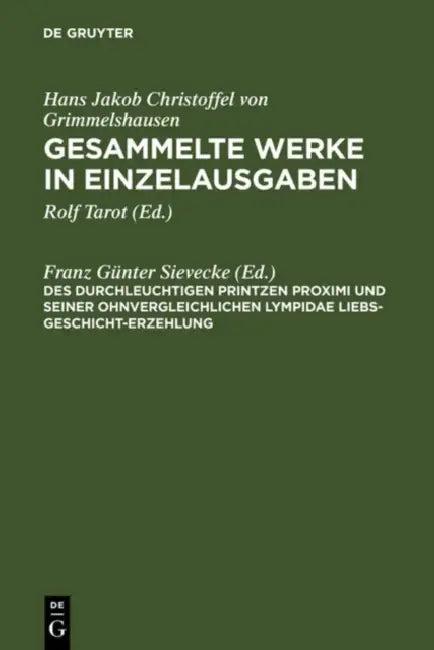 Des Durchleuchtigen Printzen Proximi Und Seiner Ohnvergleichlichen Lympidae Liebs-Geschicht-Erzehlun (English, Franz Gunter Sievecke)
