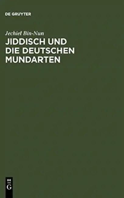 Jiddisch Und Die Deutschen Mundarten (English, Jechiel Bin-Nun)