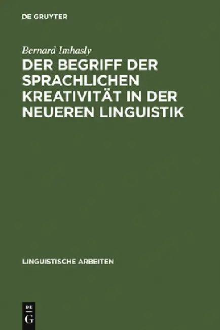 Der Begriff Der Sprachlichen Kreativität in Der Neueren Linguistik (English, Bernard Imhasly)