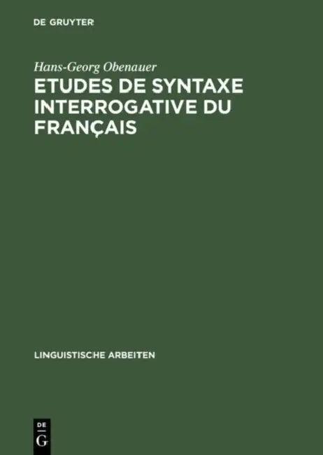 Etudes de Syntaxe Interrogative Du Français (English, Hans-Georg Obenauer)
