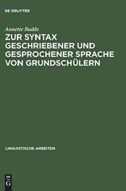 Zur Syntax Geschriebener Und Gesprochener Sprache Von Grundschülern (English, Annette Budde)