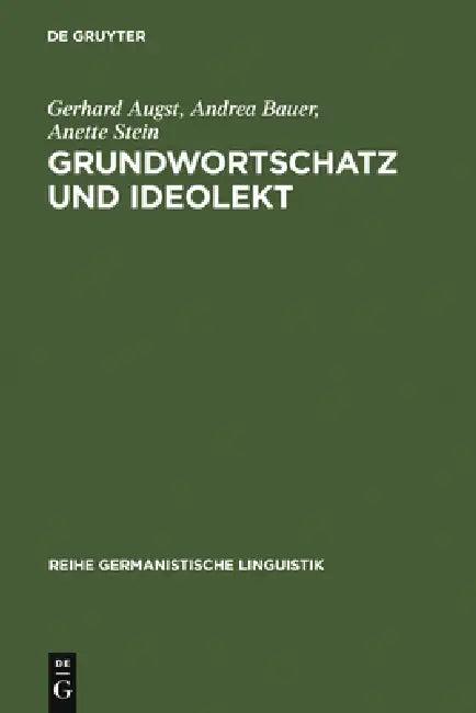 Grundwortschatz Und Ideolekt (English, Gerhard Augst | Andrea Bauer | Anette Stein)