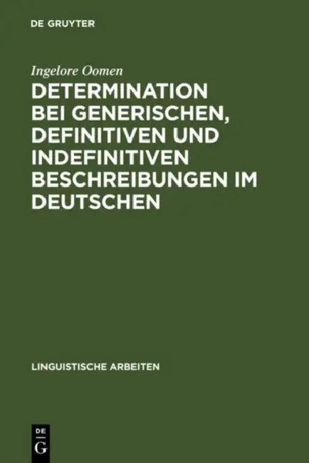 Determination bei generischen, definitiven und indefinitiven Beschreibungen im Deutschen (English, Ingelore Oomen)