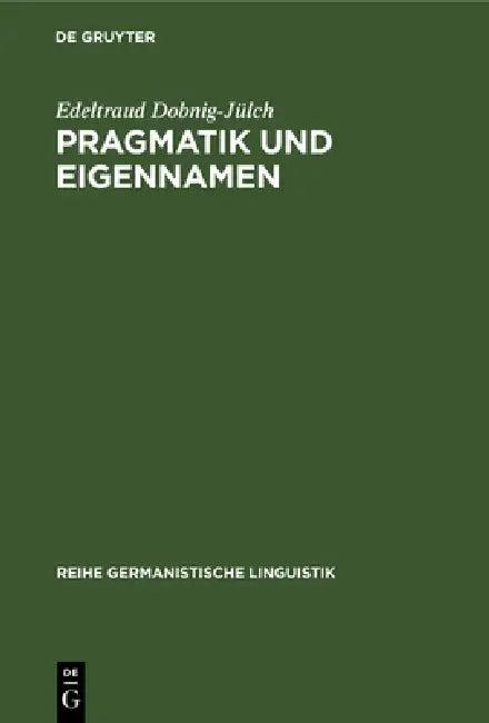 Pragmatik Und Eigennamen (English, Edeltraud Dobnig-Jülch)