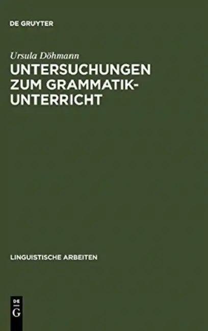 Untersuchungen Zum Grammatikunterricht (English, Ursula Döhmann)