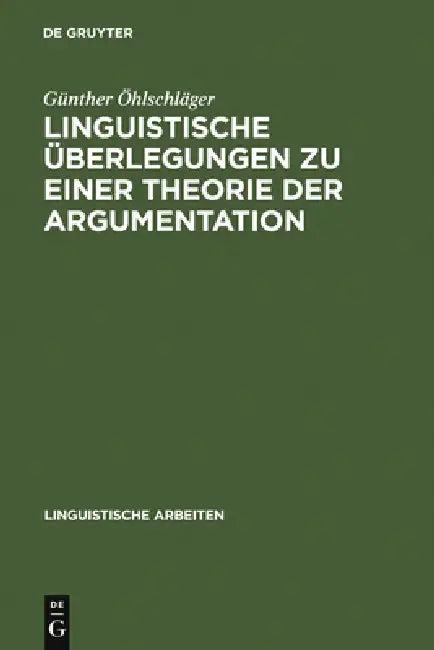 Linguistische Überlegungen Zu Einer Theorie Der Argumentation (English, Günther Öhlschläger)