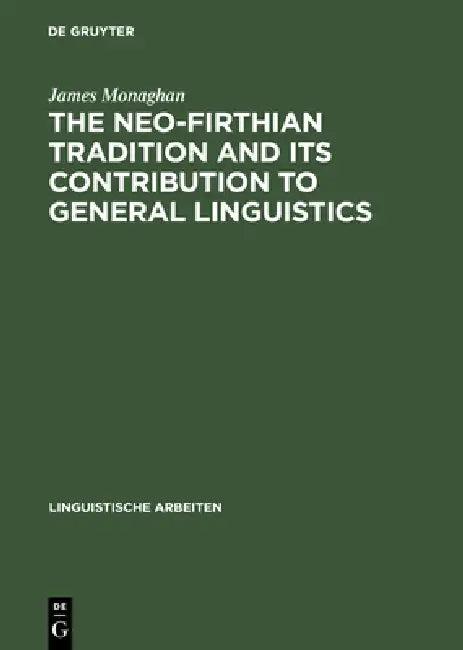 The Neo-Firthian Tradition and Its Contribution to General Linguistics (English, James Monaghan)
