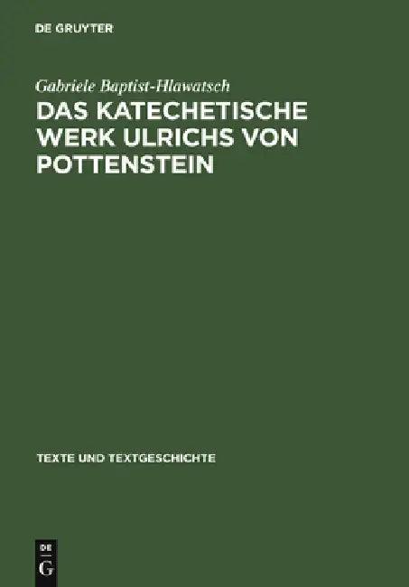 Das Katechetische Werk Ulrichs Von Pottenstein (English, Gabriele Baptist-Hlawatsch)