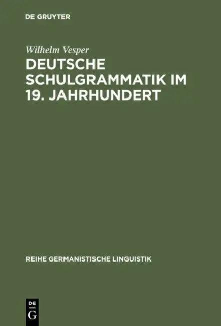 Deutsche Schulgrammatik im 19. Jahrhundert (English, Wilhelm Vesper)