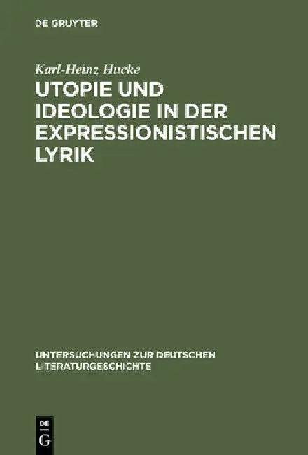 Utopie und Ideologie in der expressionistischen Lyrik (English, Karl-Heinz Hucke)
