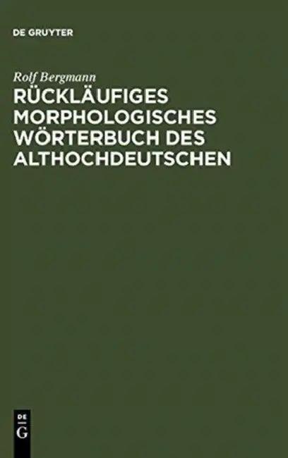 Rückläufiges Morphologisches Wörterbuch Des Althochdeutschen (English, Rolf Bergmann)