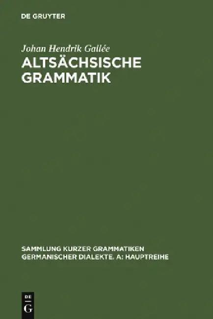 Altsächsische Grammatik (English, Johan Hendrik Gallée | Heinrich Tiefenbach | Johannes Lochner)