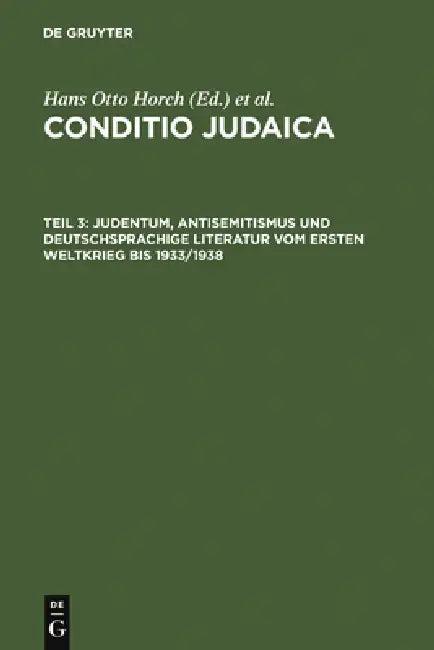 Judentum, Antisemitismus und deutschsprachige Literatur vom Ersten Weltkrieg bis 1933/1938 (English, Hans Otto Horch | Horst Denkler)