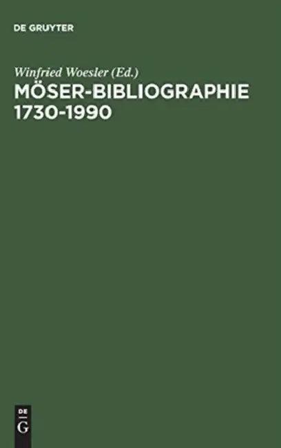 Moser-bibliographie 1730-1990 (English, Winfried (EDT)/ Erker, Brigitte (CON)/ Grywatsch, Jochen (CON)/ Klaasen, Folkert (CON)/ Siemsen, Martin (CON) Woesler)