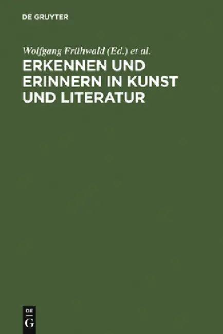 Erkennen und Erinnern in Kunst und Literatur (English, Wolfgang Frühwald | Dietmar Peil | Michael Schilling)