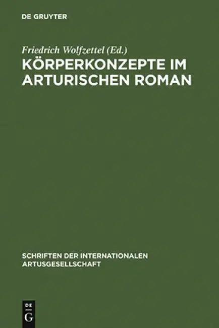 Korperkonzepte Im Arturischen Roman (English, Friedrich Wolfzettel)
