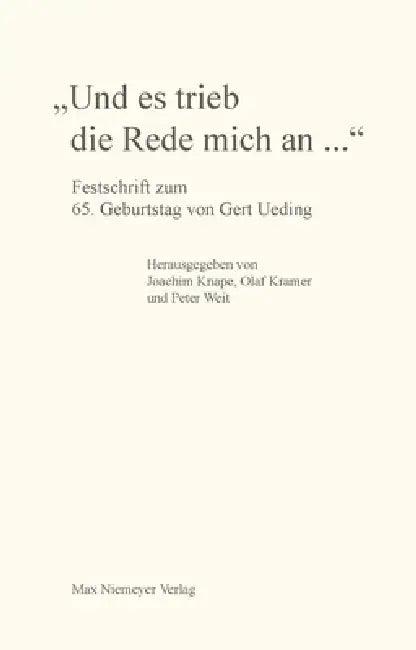 "Und es trieb die Rede mich an..." (English, Joachim Knape | Olaf Kramer | Peter Weit)