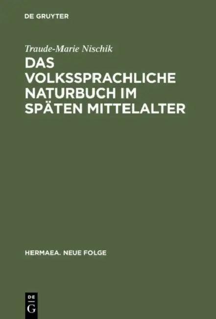 Das volkssprachliche Naturbuch im späten Mittelalter (English, Traude-Marie Nischik)