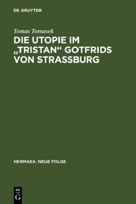 Die Utopie im "Tristan" Gotfrids von Straßburg (English, Tomas Tomasek)