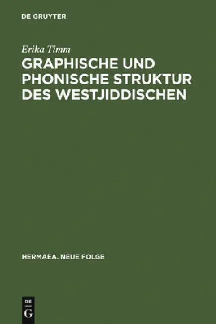 Graphische und phonische Struktur des Westjiddischen (English, Erika Timm)
