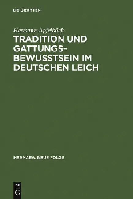 Tradition Und Gattungsbewußtsein Im Deutschen Leich (English, Hermann Apfelböck)