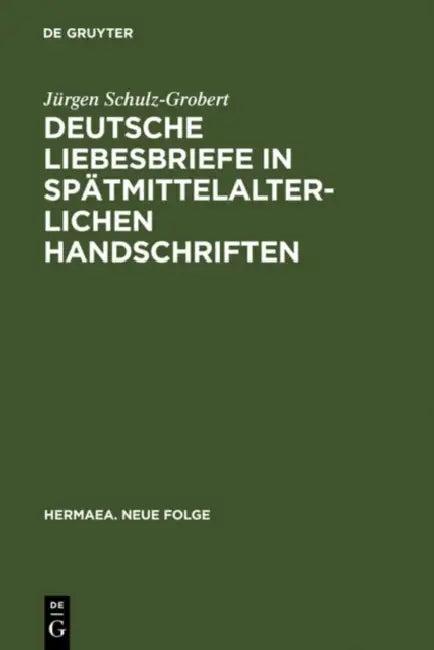 Deutsche Liebesbriefe in Spatmittelalterlichen Handschriften (English, Jürgen Schulz-Grobert)