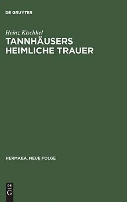 Tannhäusers heimliche Trauer (English, Heinz Kischkel)