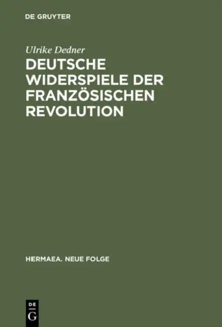 Deutsche Widerspiele der Französischen Revolution (English, Ulrike Dedner)