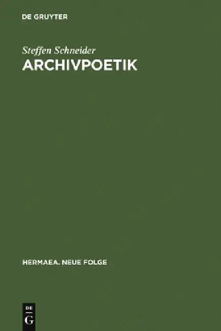 Archivpoetik (English, Steffen Schneider)