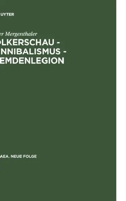 Volkerschau - Kannibalismus - Fremdenlegion (English, Volker Mergenthaler)