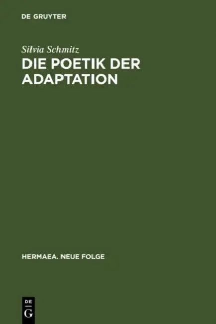 Die Poetik Der Adaptation (English, Silvia Schmitz)