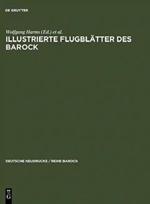 Illustrierte Flugblätter des Barock (English, Wolfgang Harms | John Roger Paas | Michael Schilling)
