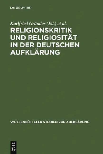 Religionskritik Und Religiosität in Der Deutschen Aufklärung (English, Karlfried Gründer | Karl Heinrich Rengstorf)
