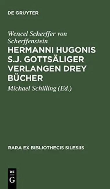 Hermanni Hugonis S.J. Gottsaliger Verlangen Drey Bucher (English, Wencel Scherffer Von Scherffenstein | Michael Schilling)