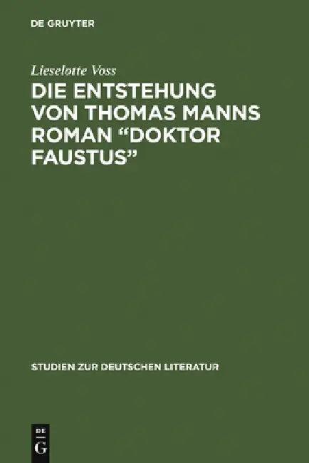 Die Entstehung von Thomas Manns Roman "Doktor Faustus" (English, Lieselotte Voss)