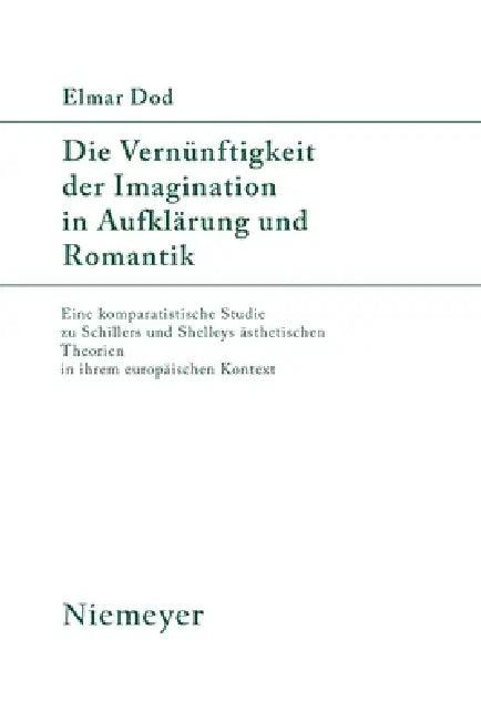 Die Vernünftigkeit Der Imagination in Aufklärung Und Romantik (English, Elmar Dod)