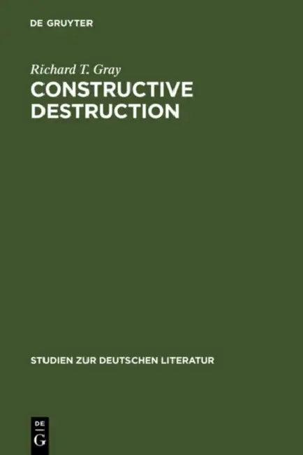 Constructive Destruction (English, Richard T. Gray)