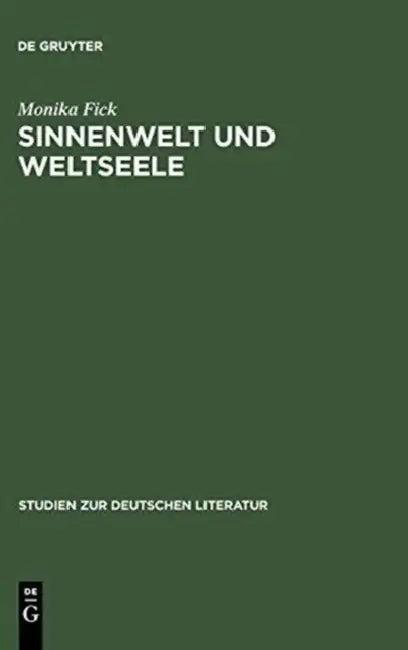 Sinnenwelt und Weltseele (English, Monika Fick)