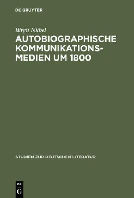 Autobiographische Kommunikationsmedien um 1800 (English, Birgit Nübel)