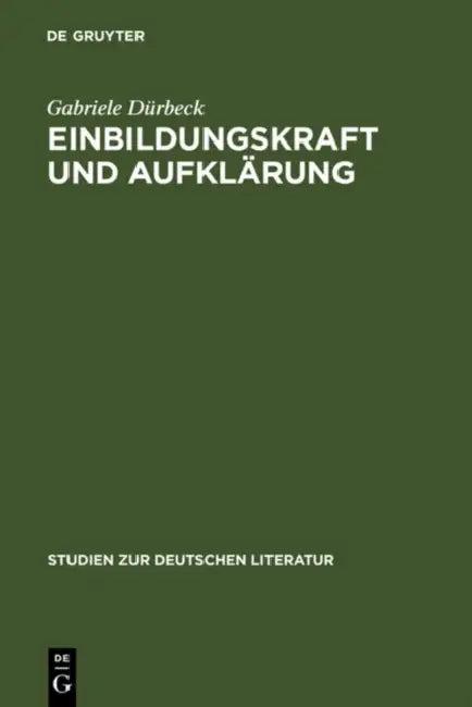 Einbildungskraft und Aufklärung (English, Gabriele Dürbeck)