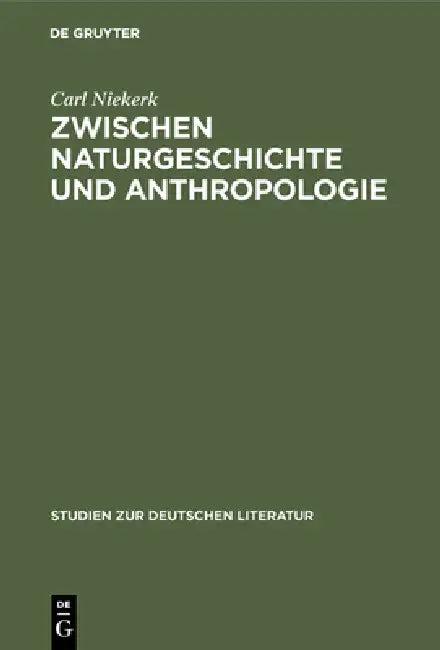 Zwischen Naturgeschichte und Anthropologie (English, Carl Niekerk)