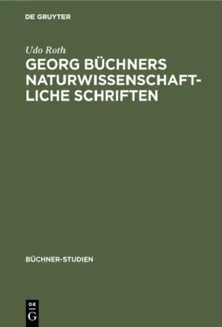 Georg Büchners naturwissenschaftliche Schriften (English, Udo Roth)