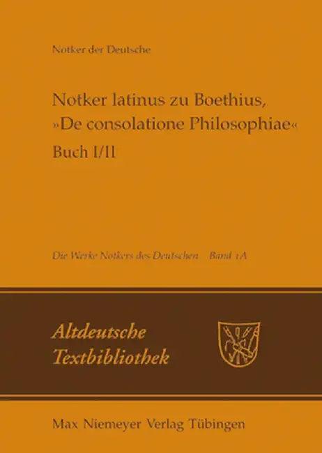 Notker Latinus Zu Boethius, de Consolatione Philosophiae (English, Petrus W. Tax)