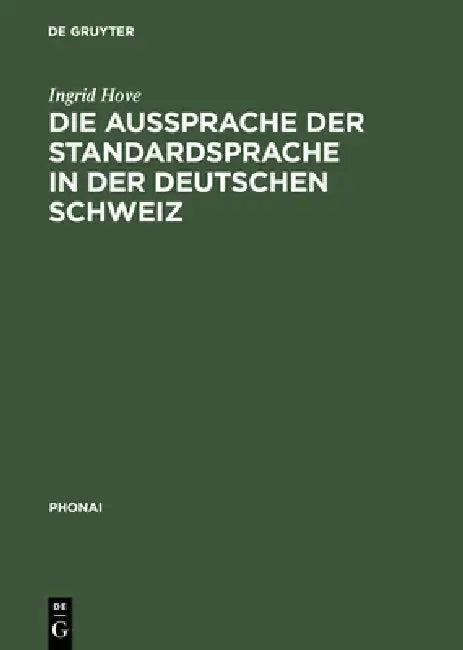 Die Aussprache Der Standardsprache in Der Deutschen Schweiz (English, Ingrid Hove)