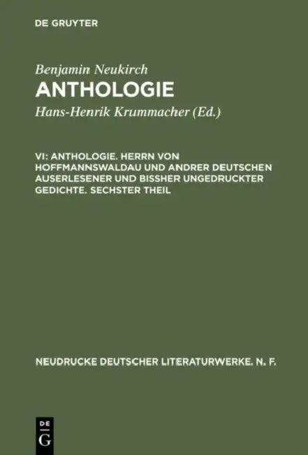 Anthologie, VI, Anthologie. Herrn Von Hoffmannswaldau Und Andrer Deutschen Auserlesener Und Bißher U (English, Benjamin Neukirch)