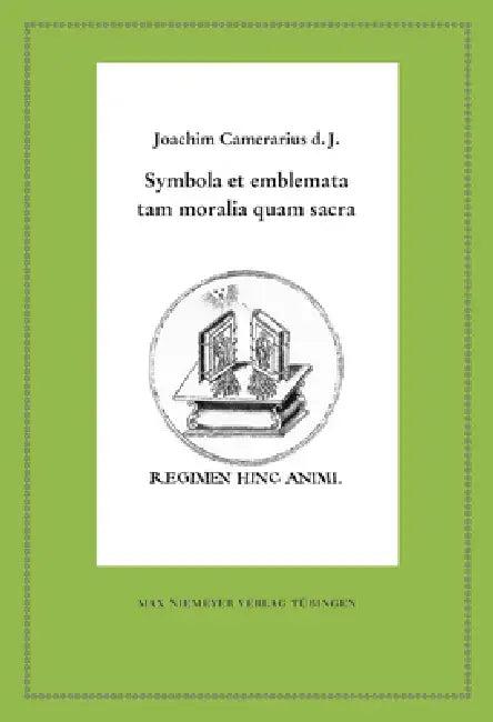 Symbola Et Emblemata Tam Moralia Quam Sacra (English, Joachim Camerarius D. J. | Wolfgang Harms | Gilbert Heß)