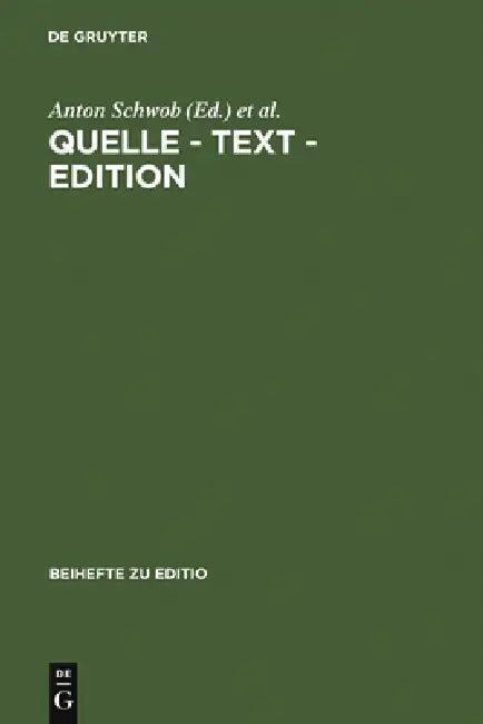 Quelle - Text - Edition (English, Anton Schwob | Erwin Streitfeld | Karin Kranich-Hofbauer)