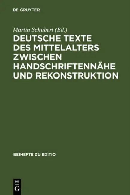 Deutsche Texte des Mittelalters zwischen Handschriftennähe und Rekonstruktion (English, Martin Schubert)